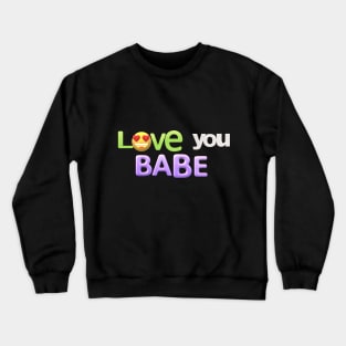 i love you babe Crewneck Sweatshirt